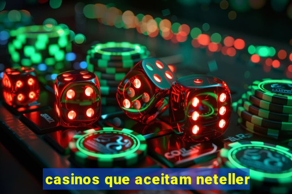 casinos que aceitam neteller